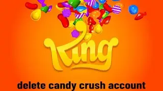 How to Delete Candy Crush Account || remove king user account