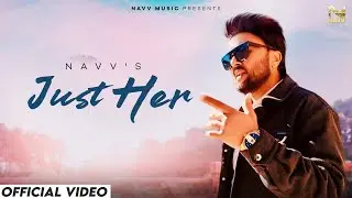 Navv D - Just Her (Official Music Video) New Punjabi Music 2025 || Latest Punjabi Songs 2025