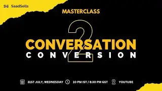 Saad's Masterclass: Conversation 2 Conversion