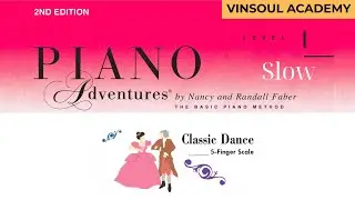 7. [SLOW] CLASSIC DANCE - ĐIỆU NHẢY CỔ ĐIỂN  | Piano Adventures Level 1 [VINSOUL ACADEMY]