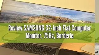 Review SAMSUNG 32-Inch Flat Computer Monitor, 75Hz, Borderless Display, AMD FreeSync, Game Mode, Adv
