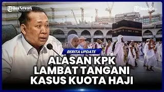 KPK UNGKAP ALASAN PENANGANAN KASUS KUOTA HAJI BERJALAN LAMBAT, PERTIMBANGAN HAM JADI SOROTAN