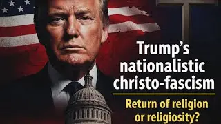 Trump&rsquo;s nationalistic christo-fascism: Return of religion or religiosity?