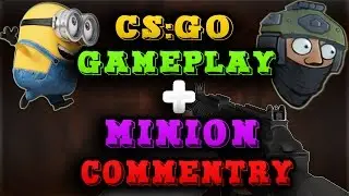 CS:GO Gameplay - Getting Rekt + Minion Commentry