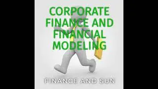 Corporate Finance and Financial Modeling - Finance andSun