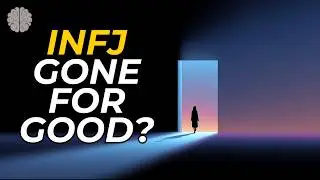12 Reasons INFJs Are Gone for Good After Walking Away