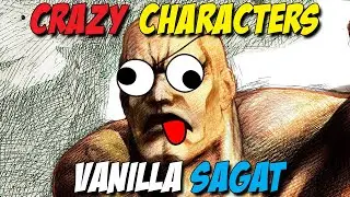 Crazy Characters: Vanilla Sagat