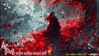 FULL P4 - PHẾ VẬT BỊ CẢ GIA TỘC CHẾ GIỄU TỚI CHẾT - BỖNG TỈNH DẬY TRỞ THÀNH ĐAN ĐẾ VẠN NĂM!!!