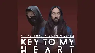 Alan Walker, Steve Aoki - Key To My Heart (Lonely Demo)
