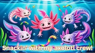 Axolotl Song For Kids | Snackin&rsquo; with My Axolotl Crew
