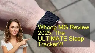 Whoop MG Review 2025: The ULTIMATE Sleep Tracker?!