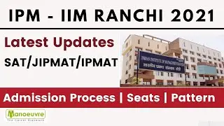 IPM - IIM Ranchi 2021 -  New Update | SAT/IPMAT/JIPMAT | Admission Process | NTA - JIPMAT | Seats..