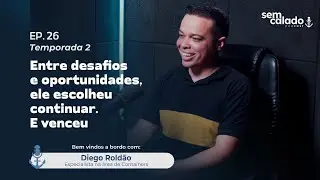 Sem Calado-Podcast |Ep 26 T2 Diego Rold&atilde;o: Desafios, Oportunidades e Sucesso no Mundo dos Containers