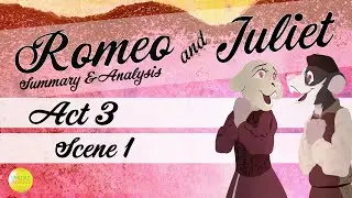 Act 3 Scene 1 | Romeo & Juliet | Summary and Analysis | One Day Ahead