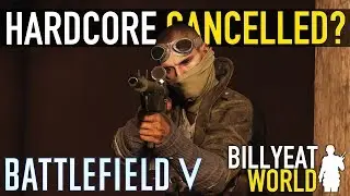 HARDCORE MODE for BATTLEFIELD V Confirmed CANCELLED... Or Is It?
