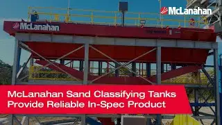 McLanahan Sand Classifying Tanks Provide Reliable In-Spec Product