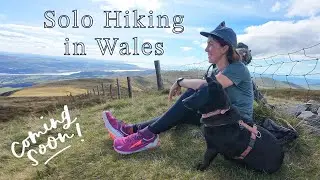...COMING SOON | One Month of Solo Hiking in Wales