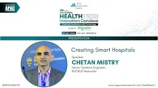 APAC 6th National HealthTech Innovation Conclave | Chetan Mistry, Senior Systems Engineer, RUCKUS