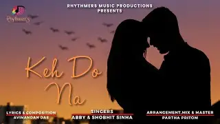 Keh Do Na I Abby & Shobhit I The RMP Lyricals I Rhythmers Music Productions