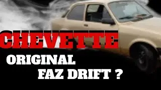 CHEVETTE ORIGINAL FAZ DRIFT ?
