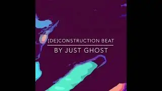 FREE NEVER HEARD  [de]construction beat by just ghost-Experimental Trap Lofi Jazz Rap freestyle beat