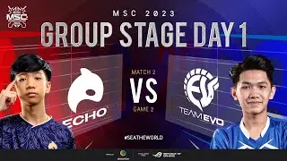 [EN] MSC Group Stage Day 1 | ECHO VS EVO | Game 2