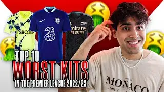 TOP 10 WORST PREMIER LEAGUE KITS OF 2022/23