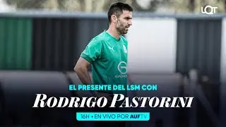 El presente de Deportivo LSM con Rodrigo Pastorini | LQT | 22/10/2025 | #AUFTV