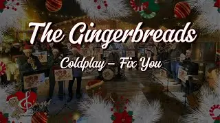 The Gingerbreads - Coldplay - Fix You
