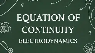 Equation Of Continuity - Electrodynamics 