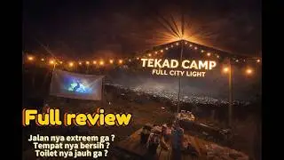FULL REVIEW TEKAD CAMP | KONDISI JALAN | VIEW CITY LIGHT+ KABUT | GAMAU PULANGGGG !!!