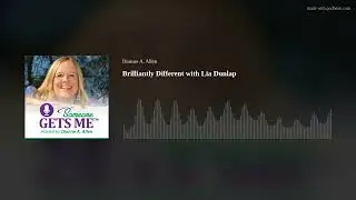 Brilliantly Different with Lia Dunlap