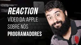 REAGI AO VÍDEO QUE A APPLE FEZ SOBRE PROGRAMADORES