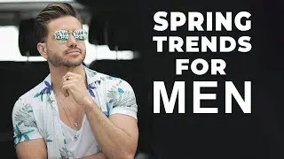 MEN&rsquo;S SPRING TRENDS YOU CAN ACTUALLY WEAR | Men's Fashion for Spring 2018 | Alex Costa