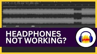 Audacity: Headphones Not Working? Here's how to Fix it!