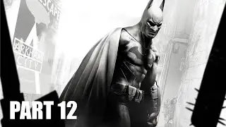 BATMAN ARKHAM CITY GAMEPLAY WALKTHROUGH PART 12 -  (NO COMMENTARY)