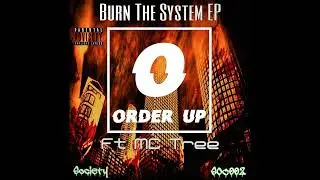 Order Up - Burn The System (Ft. MC Tree)