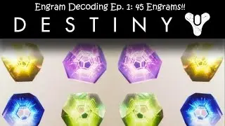 Destiny Engram Decoding Ep. 1: 45 Engrams!