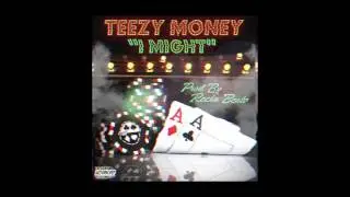 TEEZY MONEY - I MIGHT (PROD BY RECKA BEATS)