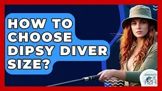 How To Choose Dipsy Diver Size? - Chasing Big Fish