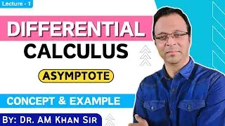 Asymptotes Definition & Working Rule by Dr. AM Khan | Lecture 1 Math Concepts Explained #Asymptotes