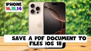 ios 18 iPhone 16,15,14 How to Save A PDF Document To Files