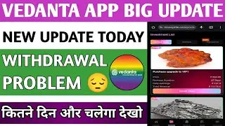 Vedanta app withdrawal problem Vedanta app today new update Vedanta app kab tak chalega 