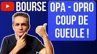 BOURSE - COUP DE GUEULE - OPA ET OPRO SUR EURONEXT