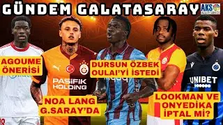 NOA LANG GALATASARAY'DA SIRADA HANGİ TRANSFER VAR | DURSUN ÖZBEK'TEN OULAI BOMBASI FORVET VE STOPER