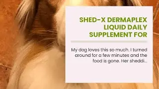 Shed-X Dermaplex Liquid Daily Supplement For Dogs &ndash; 100% Natural &ndash; Eliminate Excessive Shedding...