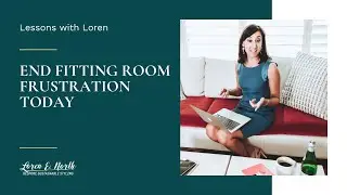 Lessons with Loren - End fitting room frustration today