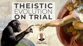Theistic Evolution On Trial | Eric Hovind | Creation Today Show #352