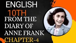 CLASS 10TH ENGLISH - FROM THE DIARY OF ANNE FRANK