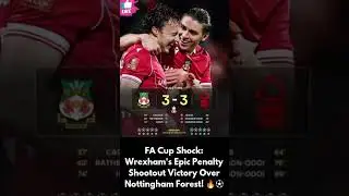 Wrexham's Epic Penalty Shootout Victory Over Nottingham Forest! 🔥⚽